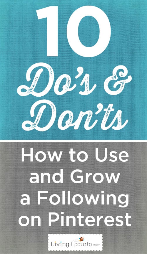 10 Do's and Don'ts ~ How to Use and Grow your Following on Pinterest  LivingLocurto.com