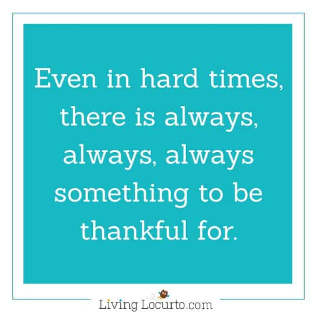 Thankful Quote - 5 Things to Do When Bad Things Happen to You. Life lessons for how to cope during a bad time of life. Tips for what to do when you are taking care of a sick loved one, feel alone, sad or scared. LivingLocurto.com