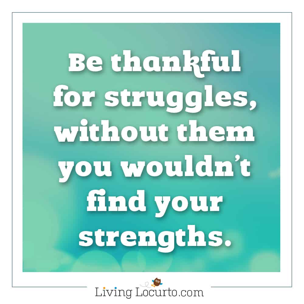 Strength Quote - 5 Things to Do When Bad Things Happen to You. Life lessons for how to cope during a bad time of life. Tips for what to do when you are taking care of a sick loved one, feel alone, sad or scared. LivingLocurto.com